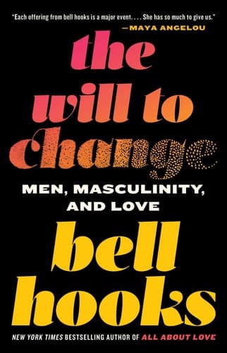 Cover of The Will to Change Men, Masculinity, and Love