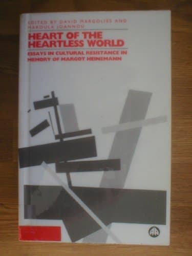 Cover of Heart of the Heartless World Essays in Cultural Resistance in Memory of Margot Heinemann