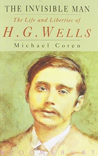 Cover of The Invisible Man The Life and Liberties of H.G. Wells