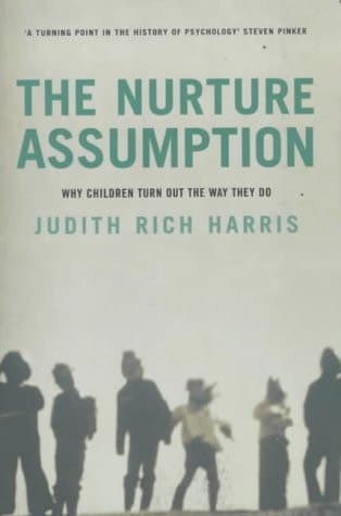 Cover of The Nurture Assumption Why Children Turn Out the Way They Do
