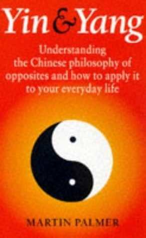 Cover of Yin & Yang Understanding the Chinese Philosophy of Opposites and how to Apply it to Your Everyday Life