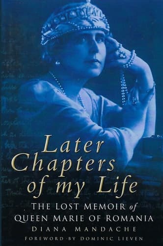Cover of Later Chapters of My Life The Lost Memoir of Queen Marie of Romania