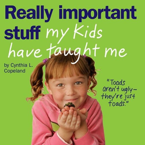 Cover of Really Important Stuff My Kids Have Taught Me