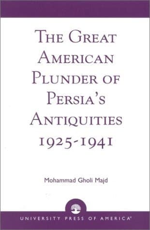 Cover of The Great American Plunder of Persia's Antiquities, 1925-1941