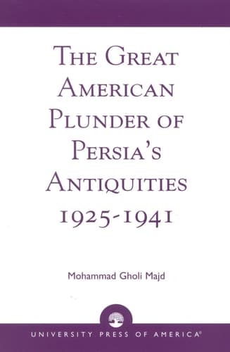 Cover of The Great American Plunder of Persia's Antiquities, 1925-1941
