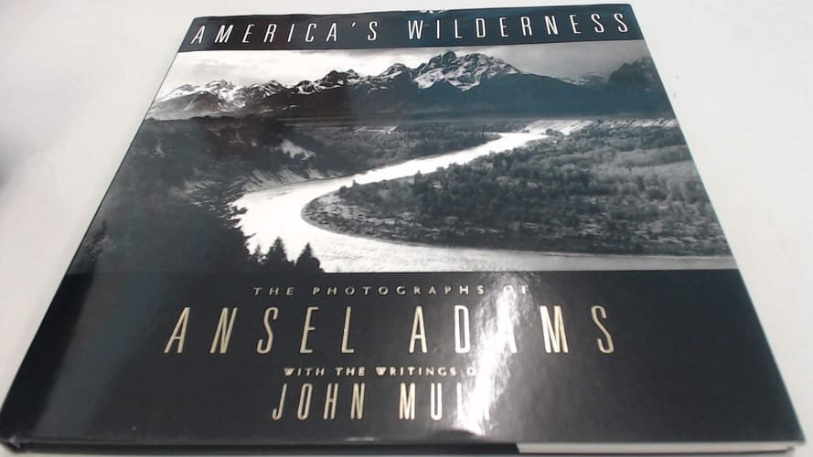 Cover of America's Wilderness The Photographs of Ansel Adams with Writings by John Muir