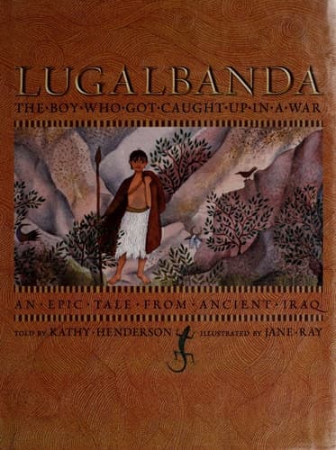 Cover of Lugalbanda: The Boy Who Got Caught Up in a War: An Epic Tale From Ancient Iraq (Aesop Prize (Awards))