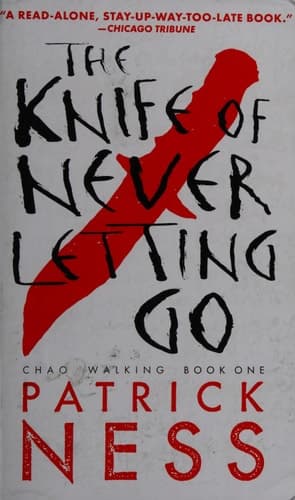 Cover of The Knife of Never Letting Go: Chaos Walking: Book One