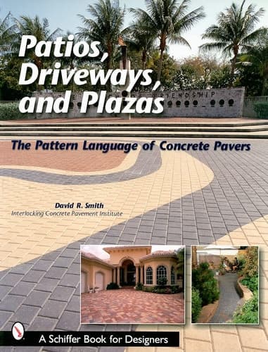 Cover of Patios, Driveways, and Plazas The Pattern Language of Concrete Pavers