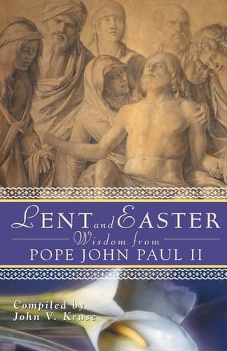 Cover of Lent and Easter Wisdom from Pope John Paul II Daily Scripture and Prayers Together with John Paul II's Own Words
