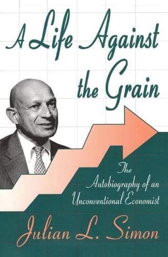 Cover of A Life Against the Grain The Autobiography of an Unconventional Economist