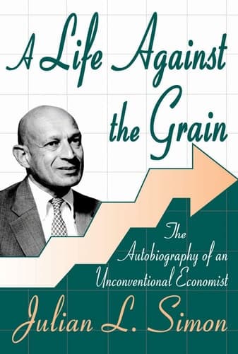 Cover of A Life Against the Grain The Autobiography of an Unconventional Economist