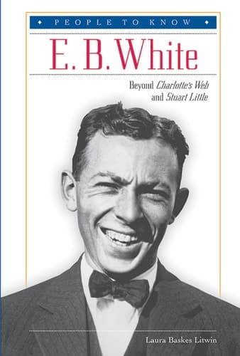 Cover of E.B. White Beyond Charlotte's Web and Stuart Little
