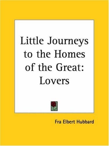 Cover of Lovers (Little Journeys to the Homes of the Great, Vol. 13)