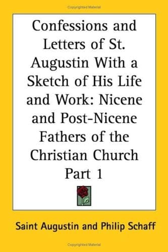 Cover of Confessions and Letters of St. Augustin with a Sketch of His Life and Work: Nicene and Post-Nicene Fathers of the Christian Church Part 1