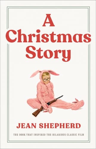 Cover of A Christmas Story: The Book That Inspired the Hilarious Classic Film
