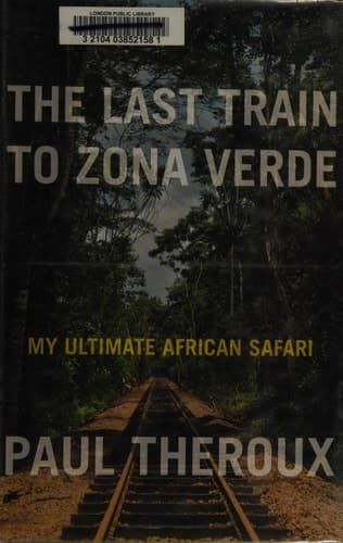 Cover of The Last Train to Zona Verde My Ultimate African Safari