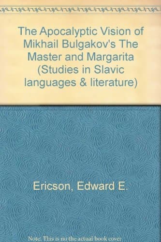 Cover of The Apocalyptic Vision of Mikhail Bulgakov's the Master and Margarita (Studies in Slavic Language & Literature)