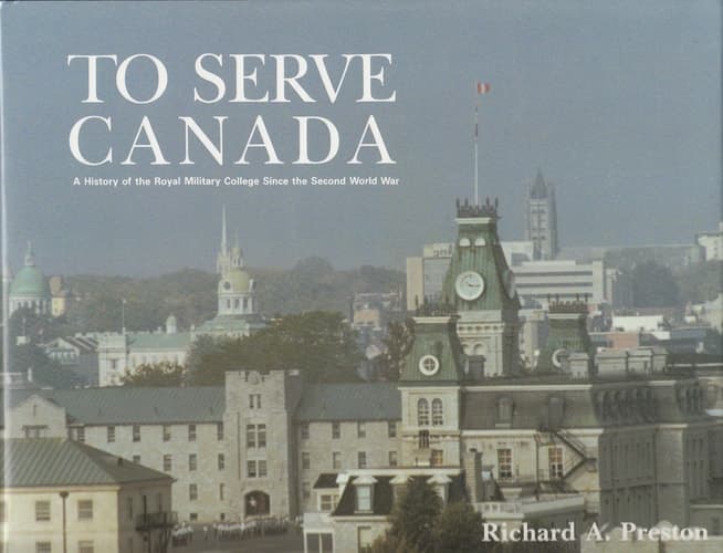 Cover of To Serve Canada A History of the Royal Military College Since the Second World War