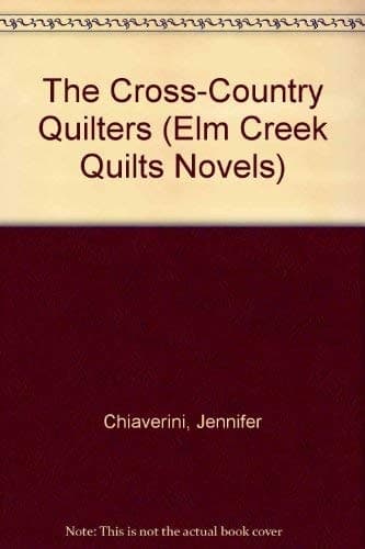 Cover of The Cross-country Quilters An Elm Creek Quilts Novel
