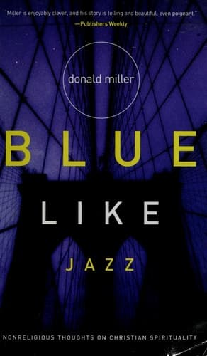 Cover of Blue Like Jazz Nonreligious Thoughts on Christian Spirituality