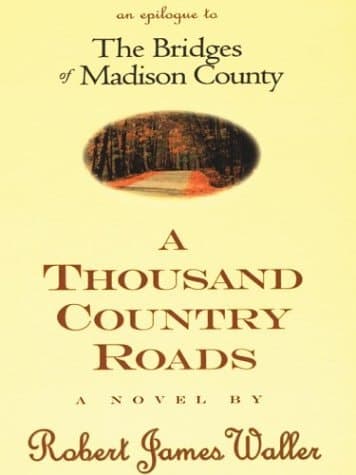 Cover of A Thousand Country Roads An Epilogue to the Bridges of Madison County