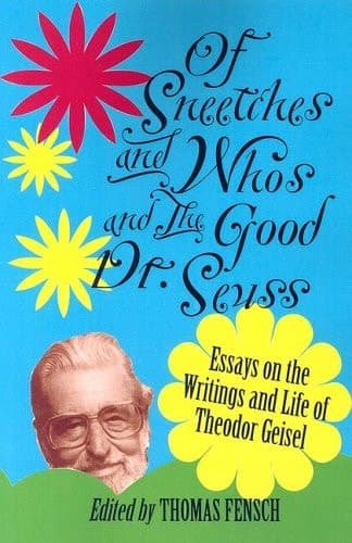 Cover of Of Sneetches and Whos and the Good Dr. Seuss Essays on the Writings and Life of Theodor Geisel