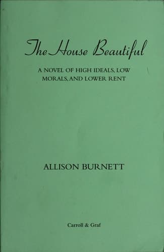 Cover of The House Beautiful A Novel of High Ideals, Low Morals, and Lower Rent