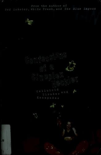 Cover of Confessions of a Cineplex Heckler: Celluloid Tirades and Escapades