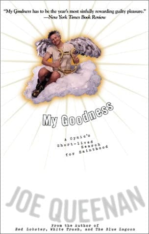 Cover of My Goodness A Cynic's Short-Lived Search for Sainthood