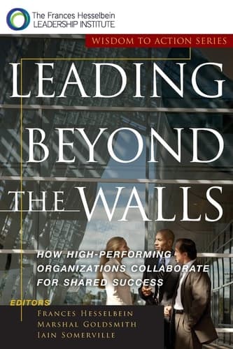 Cover of Leading Beyond the Walls How High-Performing Organizations Collaborate for Shared Success