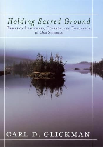 Cover of Holding Sacred Ground: Essays on Leadership, Courage, and Endurance in Our Schools