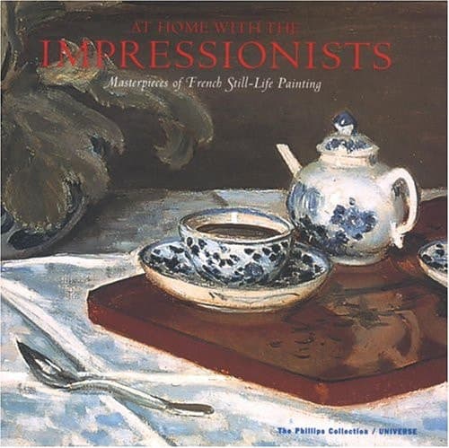 Cover of At Home with the Impressionists Masterpieces of French Still-life Painting