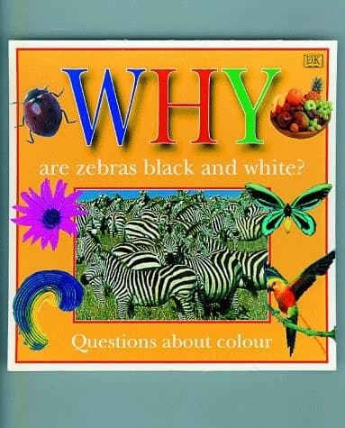 Cover of Why are Zebras Black and White? Questions Children Ask about Color
