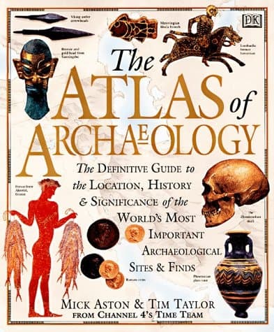 Cover of Atlas of Archaeology: The Definitive Guide to the Location, History and Significance of the World's Most Important Archaeological Sites & Finds
