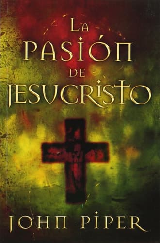 Cover of La Pasion de Jesucristo Cincuenta Razones Por las Que Cristo Vino A Morir