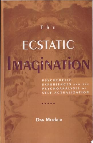 Cover of The Ecstatic Imagination Psychedelic Experiences and the Psychoanalysis of Self-Actualization