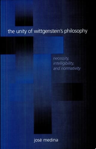 Cover of The Unity of Wittgenstein's Philosophy Necessity, Intelligibility, and Normativity