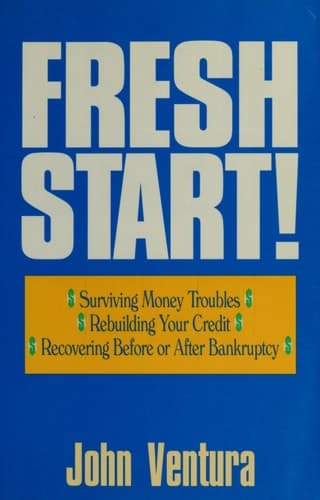 Cover of Fresh Start! Surviving Money Troubles, Rebuilding Your Credit, Recovering Before Or After Bankruptcy