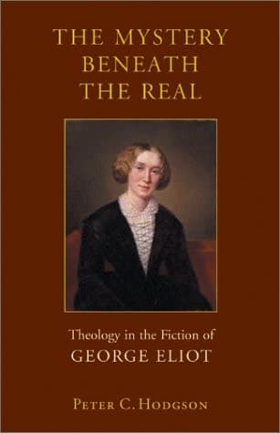 Cover of The Mystery Beneath the Real: Theology in the Fiction of George Eliot