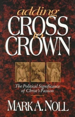 Cover of Adding Cross to Crown: The Political Significance of Christ's Passion