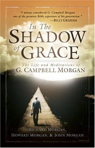 Cover of In the Shadow of Grace The Life and Meditations of G. Campbell Morgan