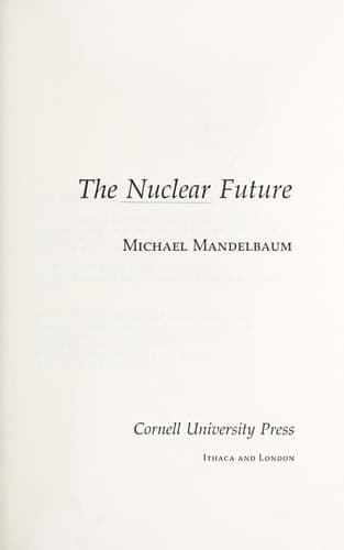 Cover of The nuclear future (Cornell studies in security affairs)