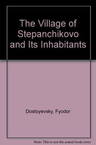 Cover of The Village of Stepanchikovo And its Inhabitants: From the Notes of an Unknown