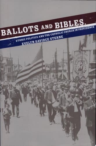 Cover of Ballots & Bibles Ethnic Politics and the Catholic Church in Providence