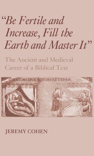 Cover of "Be Fertile and Increase, Fill the Earth and Master It": The Ancient and Medieval Career of a Biblical Text