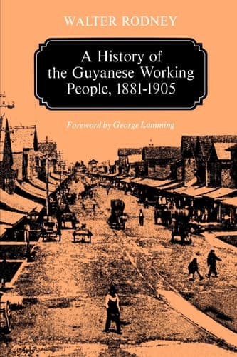 Cover of A History of the Guyanese Working People, 1881-1905 (Johns Hopkins Studies in Atlantic History and Culture)