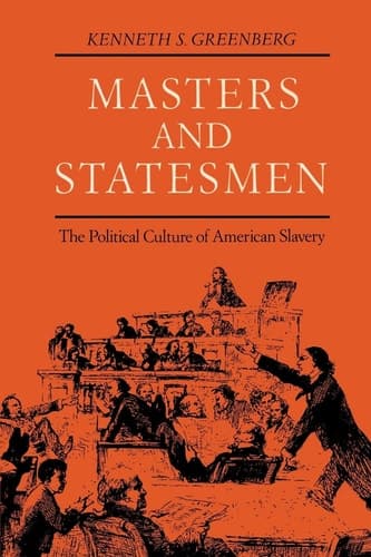 Cover of Masters and Statesmen The Political Culture of American Slavery