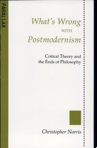 Cover of What's Wrong with Postmodernism? Critical Theory and the Ends of Philosophy