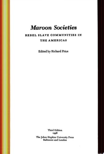 Cover of Maroon Societies Rebel Slave Communities in the Americas